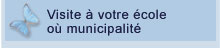 Visites  votre cole ou municipalit